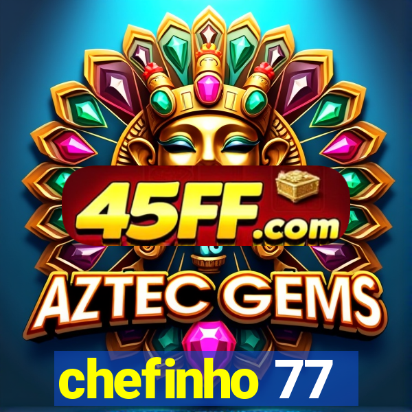 chefinho 77